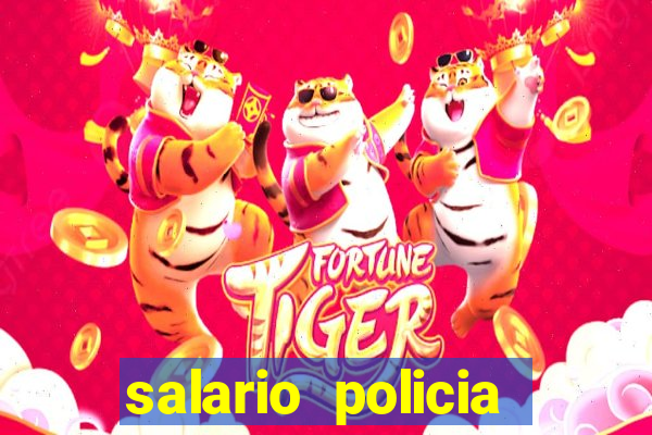 salario policia civil da bahia